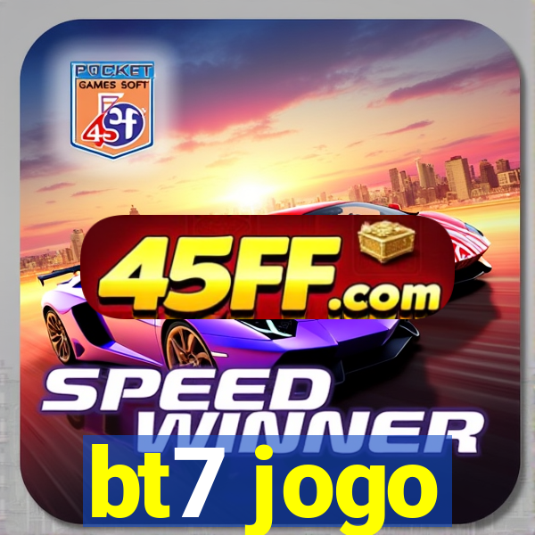 bt7 jogo